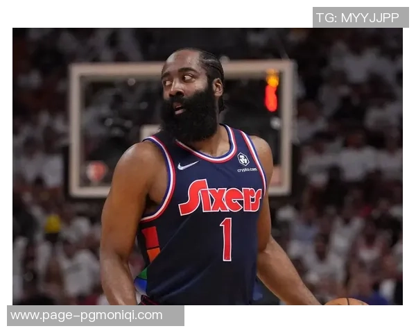 哈登状态骤降引发76人续约犹豫或将影响球队未来发展